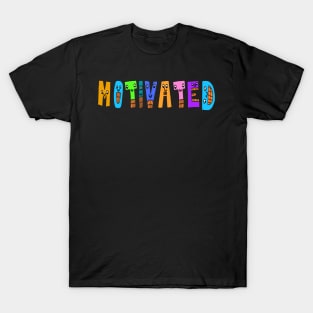 Cute Motivated Motivational Dancing Text Illustrated Letters, Blue, Green, Pink for all Motivated people, who enjoy in Creativity and are on the way to change their life. Are you Motivated for Change? To inspire yourself and make an Impact. T-Shirt